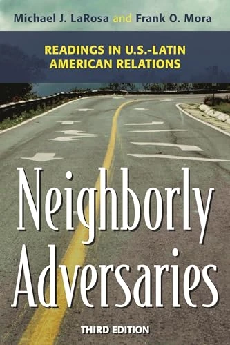Neighborly Adversaries: Readings in U.S.-Latin American Relations