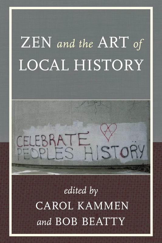 Zen and the Art of Local History (American Association for State & Local History)
