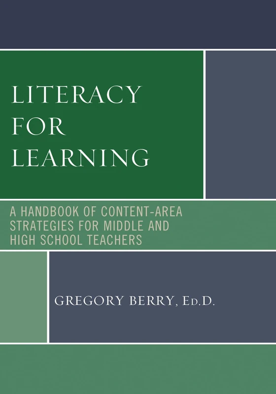 Literacy for Learning: A Handbook of Content-Area Strategies for Middle and High School Teachers