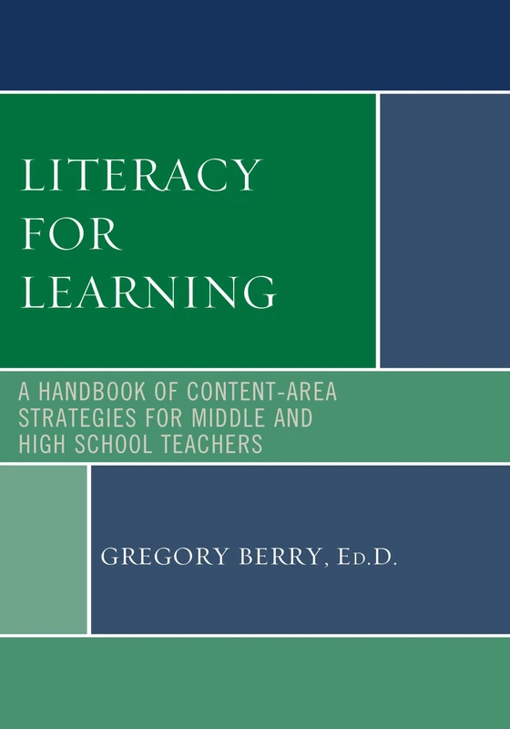 Literacy for Learning: A Handbook of Content Area Strategies for Middle and High School Teachers