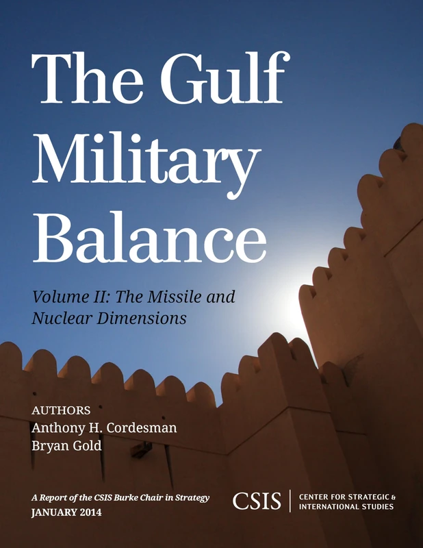 The Gulf Military Balance: Volume 2: The Missile and Nuclear Dimensions (CSIS Reports)