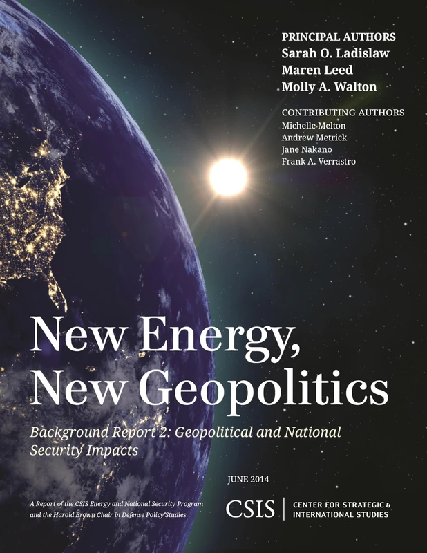 New Energy, New Geopolitics: Background Report 2: Geopolitical and National Security Impacts (CSIS Reports)