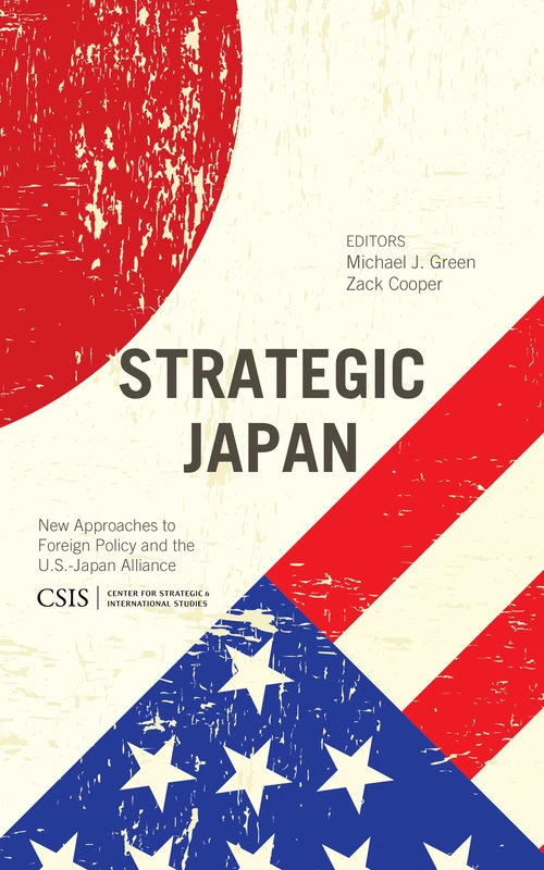 Strategic Japan: New Approaches to Foreign Policy and the U.S.-Japan Alliance (CSIS Reports)