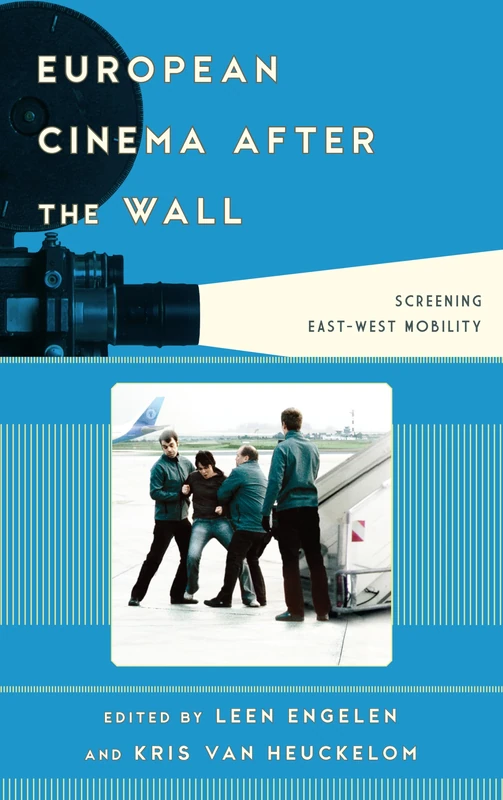 European Cinema after the Wall: Screening East-West Mobility (Film & History) (Film and History)