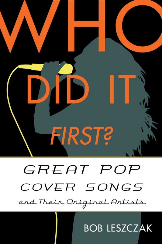 Who Did it First?: Great Pop Cover Songs and Their Original Artists