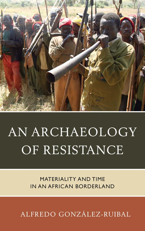 An Archaeology of Resistance: Materiality and Time in an African Borderland (Archaeology in Society) - Image 1