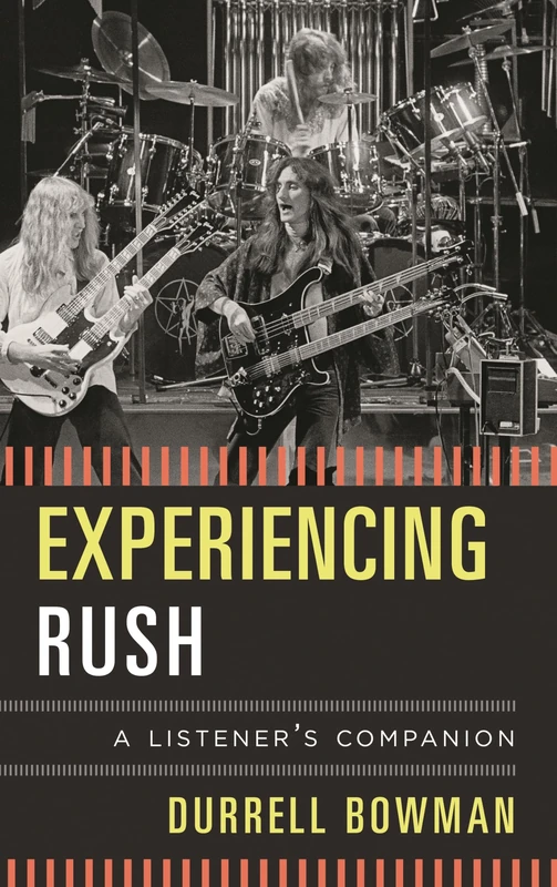 Experiencing Rush: A Listener's Companion