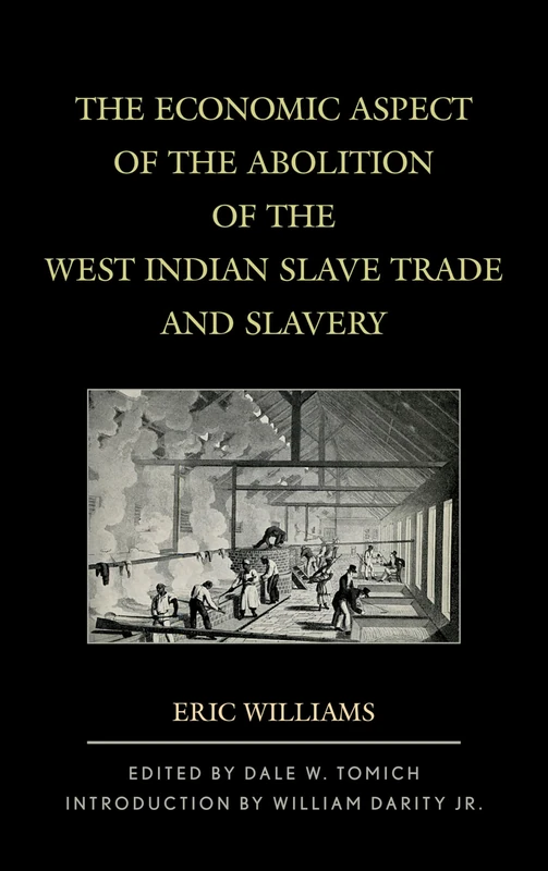 The Economic Aspect of the Abolition of the West Indian Slave Trade and Slavery (World Social Change)