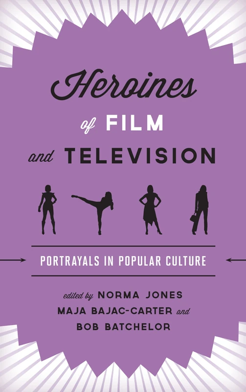 Heroines of Film and Television: Portrayals in Popular Culture