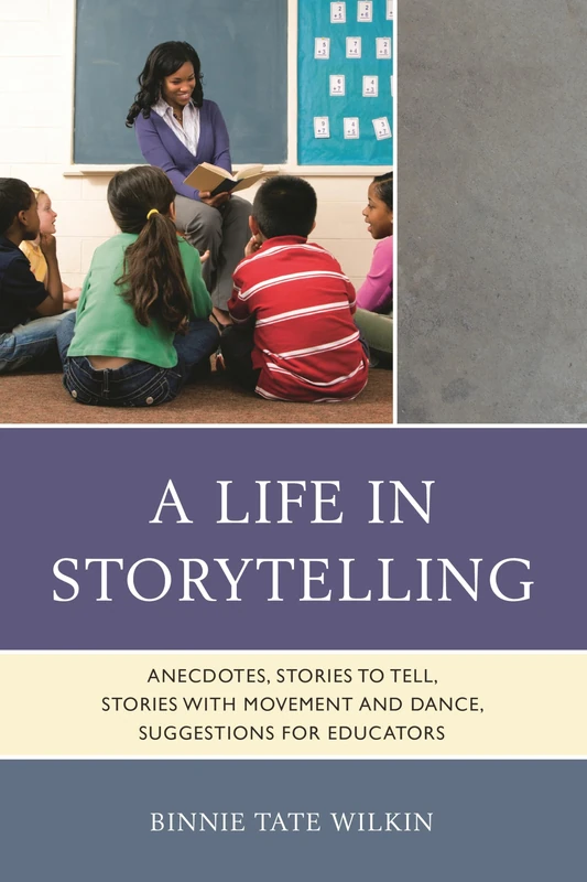 A Life in Storytelling: Anecdotes, Stories to Tell, Stories with Movement and Dance, Suggestions for Educators - Image 1