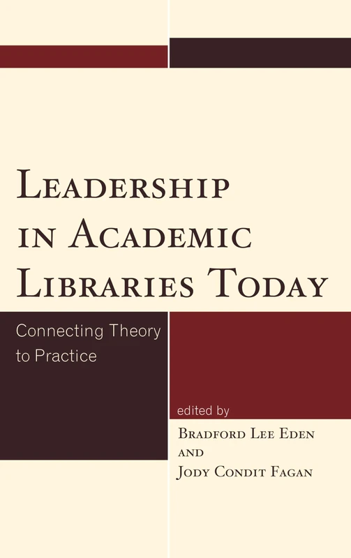 Leadership in Academic Libraries Today: Connecting Theory to Practice