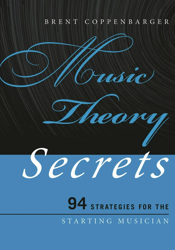 Music Theory Secrets: 94 Strategies for the Starting Musician: 1 (Music Secrets for the Starting Musician)