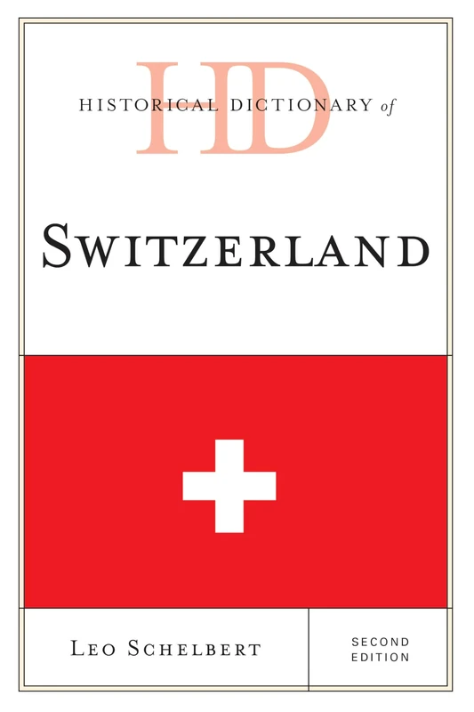 Historical Dictionary of Switzerland (Historical Dictionaries of Europe)