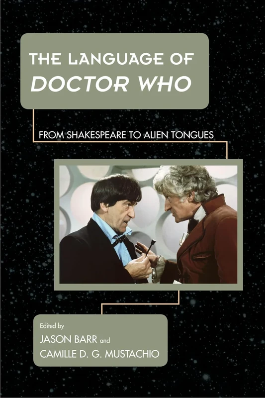 The Language of Doctor Who: From Shakespeare to Alien Tongues (Science Fiction Television)