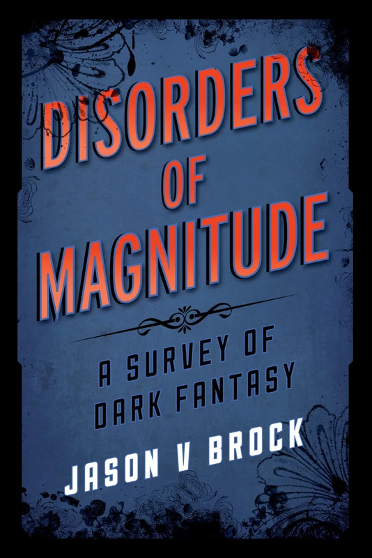 Disorders of Magnitude: A Survey of Dark Fantasy (Studies in Supernatural Literature)