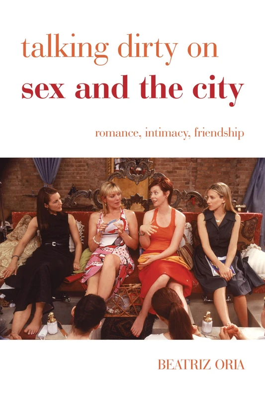 Talking Dirty on Sex and the City: Romance, Intimacy, Friendship - Image 1