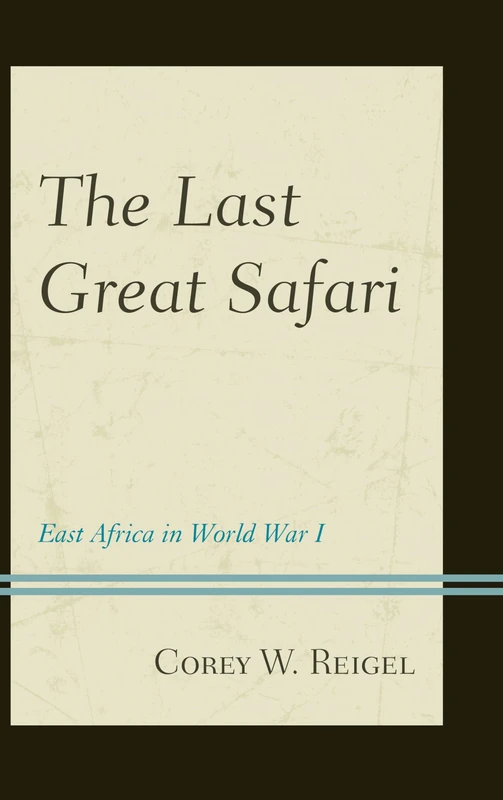 The Last Great Safari: East Africa in World War I