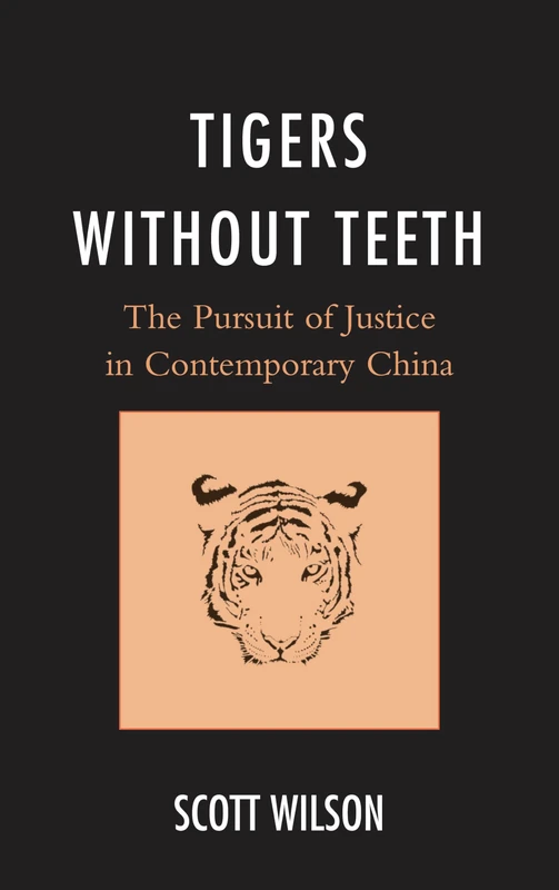 Tigers Without Teeth: The Pursuit of Justice in Contemporary China (State & Society in East Asia)