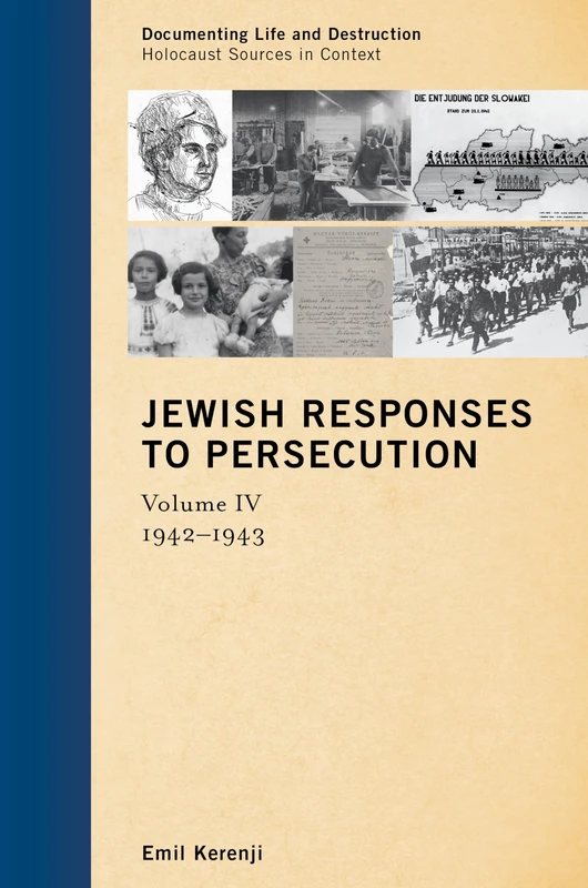Jewish Responses to Persecution: 1942 1943 (Documenting Life and Destruction: Holocaust Sources in Context): Volume 4