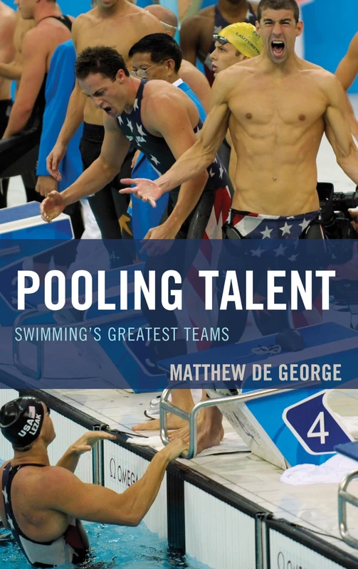 Pooling Talent: Swimming's Greatest Teams (Rowman & Littlefield Swimming Series)