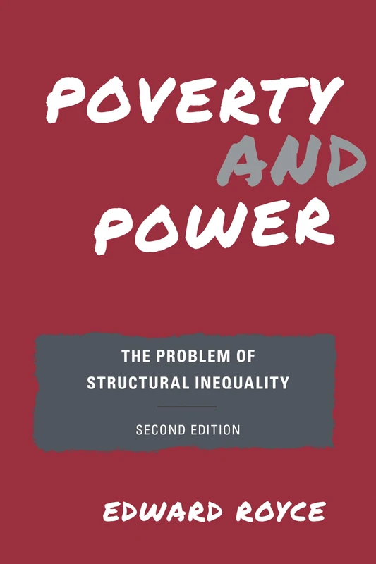Poverty and Power: The Problem of Structural Inequality, Second Edition