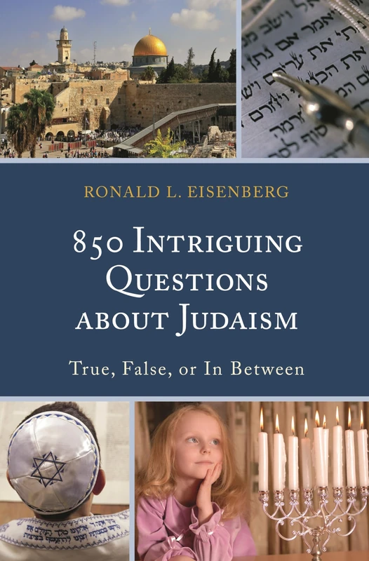 850 Intriguing Questions About Judaism: True, False, or in Between