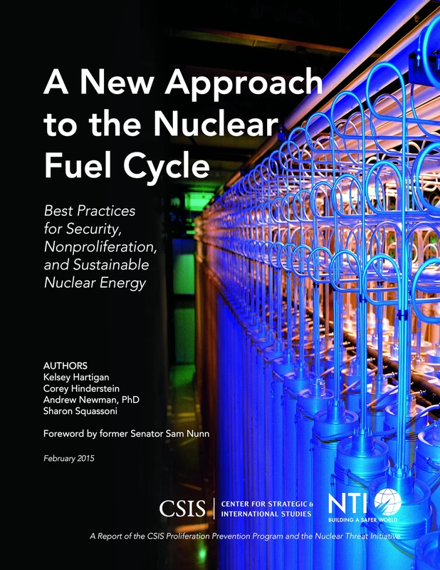 A New Approach to the Nuclear Fuel Cycle: Best Practices for Security, Nonproliferation, and Sustainable Nuclear Energy (CSIS Reports)