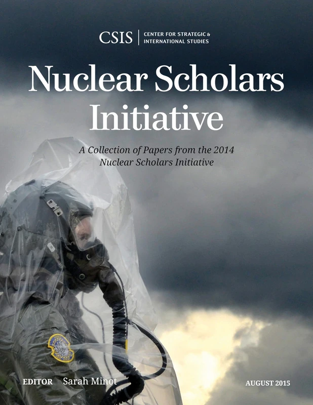 Nuclear Scholars Initiative: A Collection of Papers from the 2014 Nuclear Scholars Initiative (CSIS Reports) - Image 1