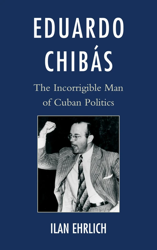 Eduardo Chibas: The Incorrigible Man of Cuban Politics - Image 1