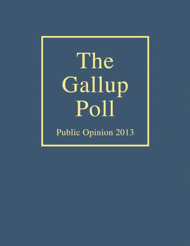 The Gallup Poll: Public Opinion 2013 (Gallup Polls Annual (RL))