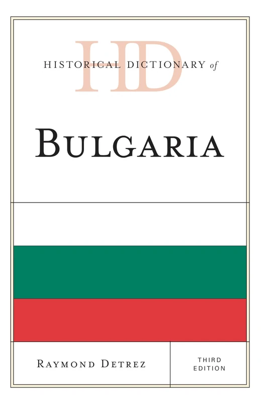Historical Dictionary of Bulgaria (Historical Dictionaries of Europe)