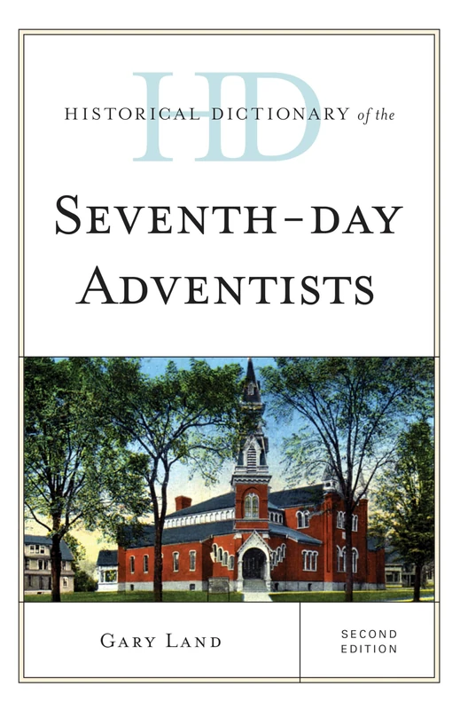 Historical Dictionary of the Seventh-Day Adventists (Historical Dictionaries of Religions, Philosophies, and Movements Series)