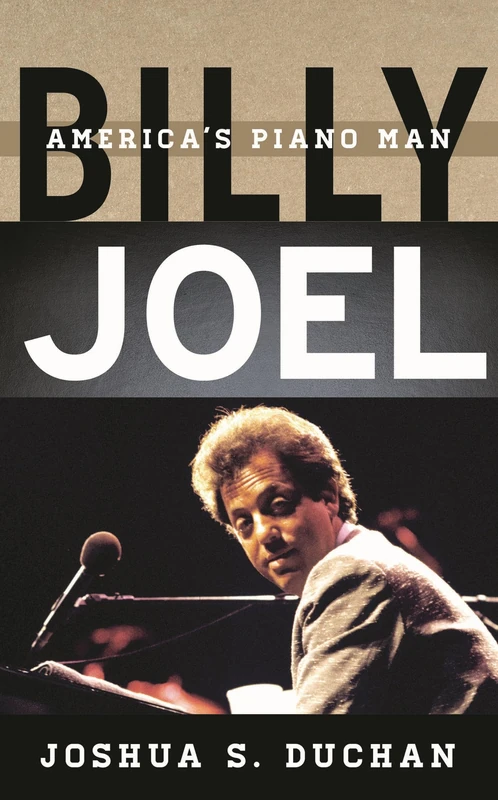 Billy Joel: America's Piano Man (Tempo: A Rowman & Littlefield Music Series on Rock, Pop, and Culture)