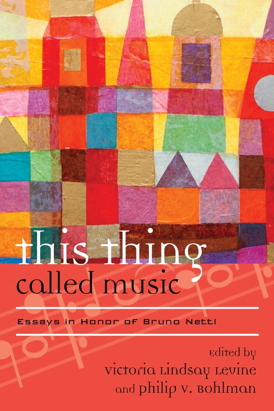 This Thing Called Music: Essays in Honor of Bruno Nettl (Europea: Ethnomusicologies & Modernities): 18