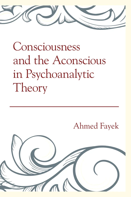 Consciousness and the Aconscious in Psychoanalytic Theory