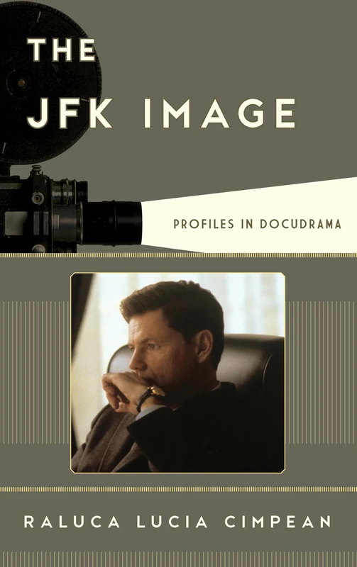 The JFK Image: Profiles in Docudrama (Film and History)