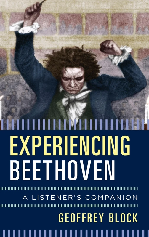 Experiencing Beethoven a Listecb: A Listener's Companion