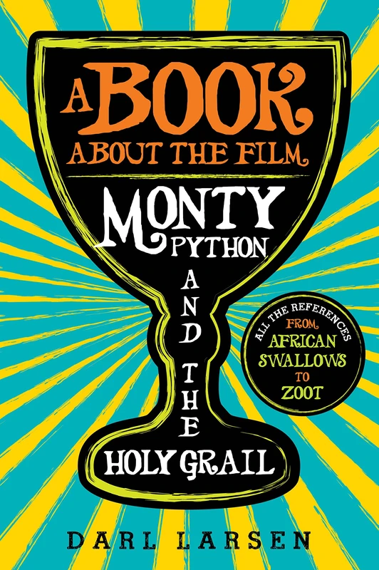 Book about the Film Monty Python and the Holy Grail: All the References from African Swallows to Zoot