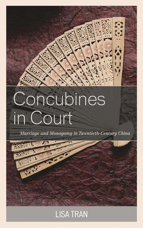 Concubines in Court: Marriage and Monogamy in Twentieth-Century China - Image 1