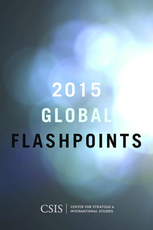 Global Flashpoints 2015: Crisis and Opportunity (CSIS Reports)