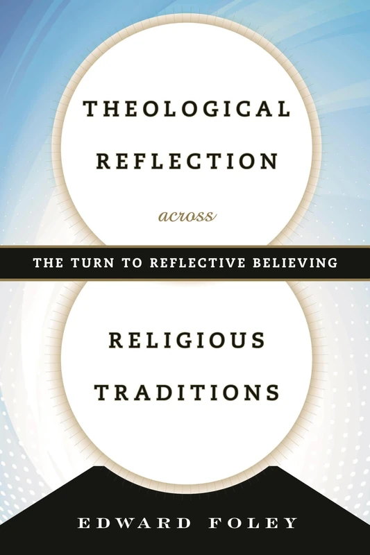 Theological Reflection Across Religious Traditions: The Turn to Reflective Believing
