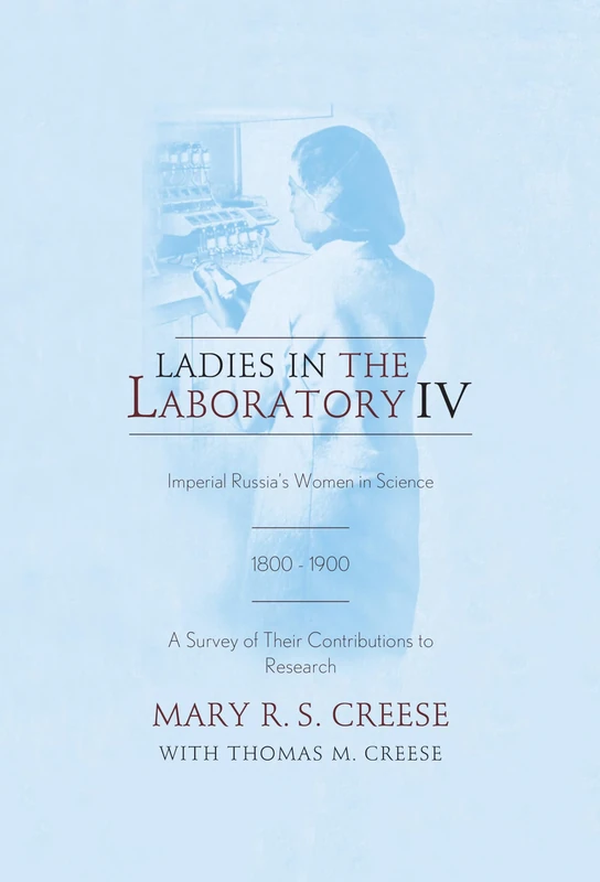 Ladies in the Laboratory IV: Imperial Russia's Women in Science, 1800-1900: A Survey of Their Contributions to Research