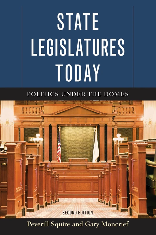 State Legislatures Today: Politics under the Domes, Second Edition