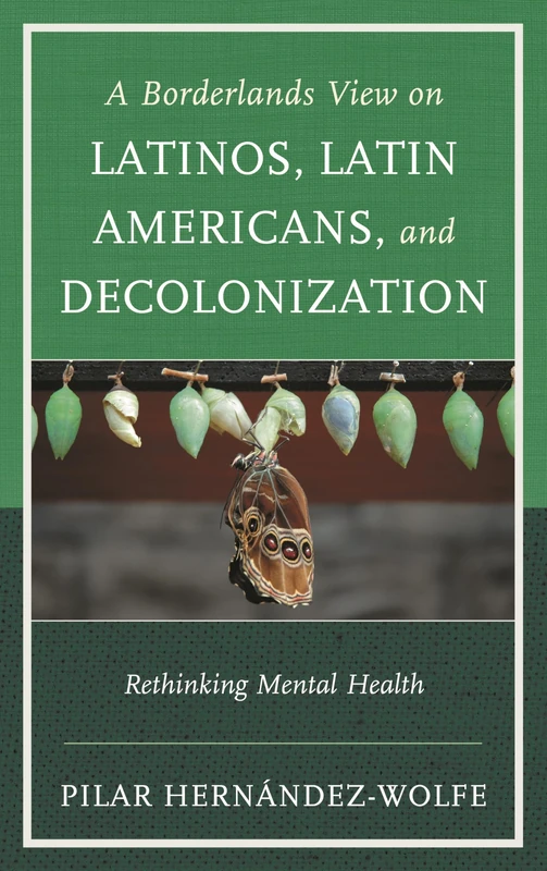 Borderlands View on Latinos, Latin Americans, and Decolonization, A: Rethinking Mental Health - Image 1