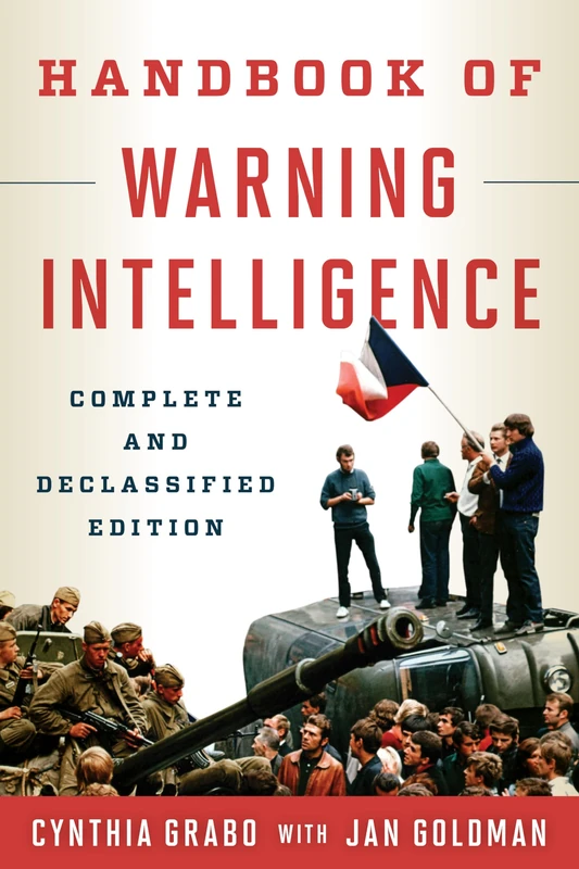 The Handbook of Warning Intelligence (Security and Professional Intelligence Education Series): The Complete Declassified Edition