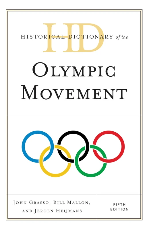 Historical Dictionary of the Olympic Movement (Historical Dictionaries of Sports)