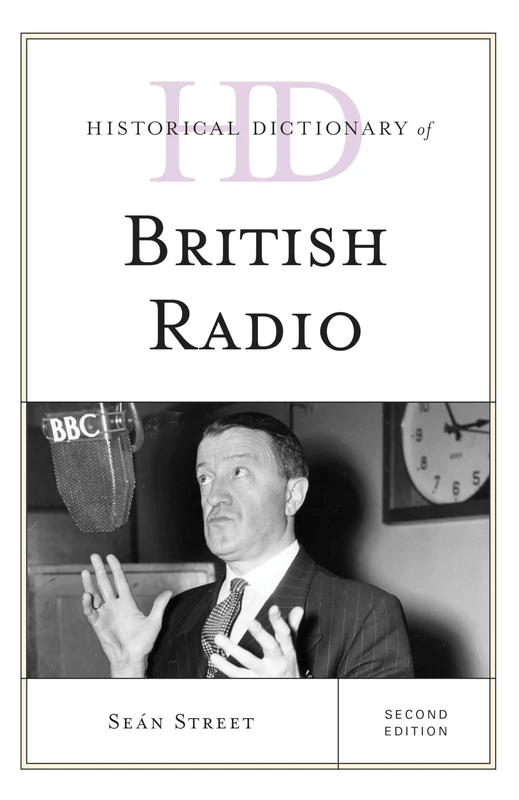 Historical Dictionary of British Radio (Historical Dictionaries of Literature and the Arts)