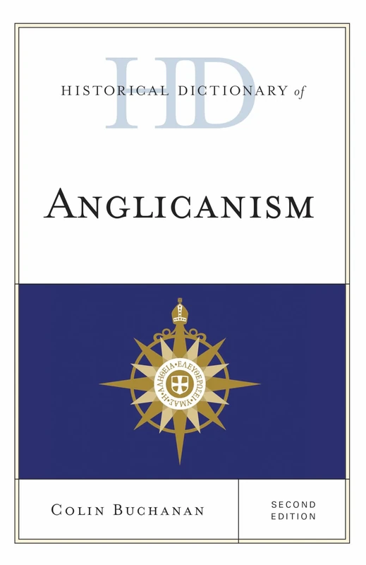 Historical Dictionary of Anglicanism (Historical Dictionaries of Religions, Philosophies, and Movements Series)