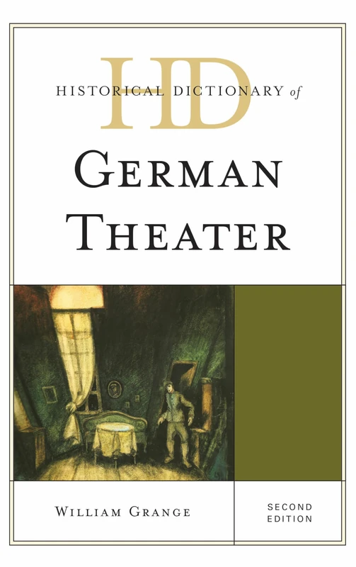 Historical Dictionary of German Theater (Historical Dictionaries of Literature and the Arts)
