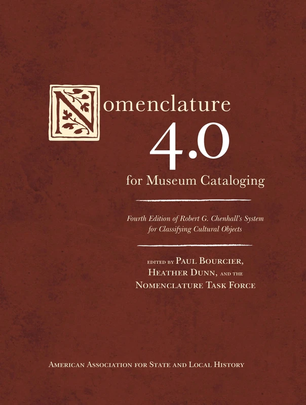 Nomenclature 4.0 for Museum Cataloging: Robert G. Chenhall's System for Classifying Cultural Objects (American Association for State & Local History) - Image 1